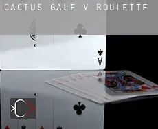 Cactus Gale V  Roulette