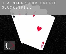J A Macgregor Estate  Glücksspiel