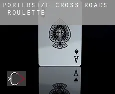 Portersize Cross Roads  Roulette