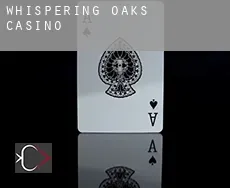 Whispering Oaks  Casino