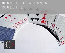 Dowsett Highlands  Roulette