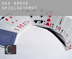 Oak Grove  Spielautomat