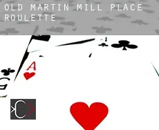 Old Martin Mill Place Roulette
