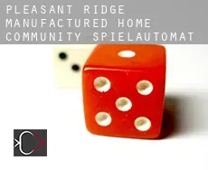 Pleasant Ridge Manufactured Home Community  Spielautomat