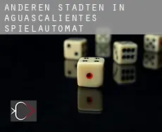Anderen Städten in Aguascalientes  Spielautomat