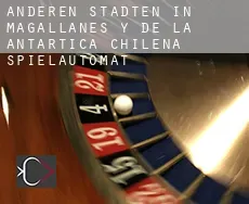Anderen Städten in Magallanes y de la Antartica Chilena  Spielautomat