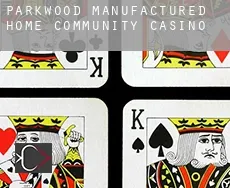 Parkwood Manufactured Home Community  Casino
