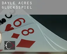 Dayle Acres  Glücksspiel