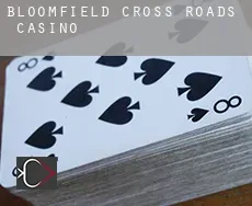 Bloomfield Cross Roads Casino