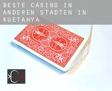 Beste Casino in  Anderen Städten in Kuetahya