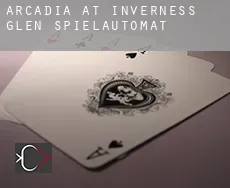 Arcadia at Inverness Glen  Spielautomat