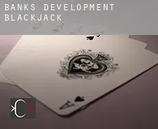Banks Development  Blackjack