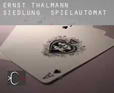 Ernst-Thälmann-Siedlung Spielautomat