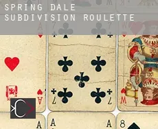 Spring Dale Subdivision  Roulette