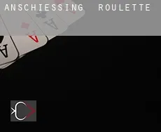 Anschiessing  Roulette