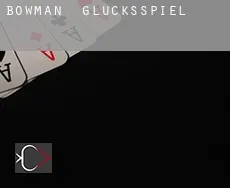 Bowman  Glücksspiel