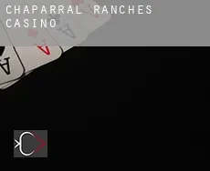 Chaparral Ranches  Casino