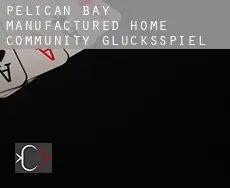 Pelican Bay Manufactured Home Community  Glücksspiel