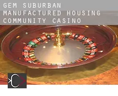 Gem Suburban Manufactured Housing Community Casino