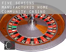 Five Seasons Manufactured Home Community Casino