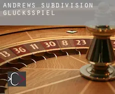 Andrews Subdivision  Glücksspiel