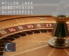 Willow Lake Subdivision  Glücksspiel