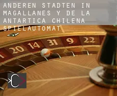 Anderen Städten in Magallanes y de la Antartica Chilena  Spielautomat
