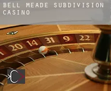 Bell Meade Subdivision  Casino