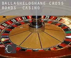 Ballagheloghane Cross Roads  Casino