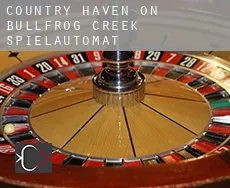 Country Haven on Bullfrog Creek  Spielautomat