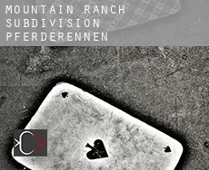Mountain Ranch Subdivision  Pferderennen