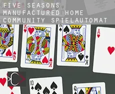 Five Seasons Manufactured Home Community  Spielautomat