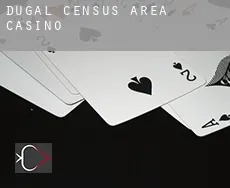 Dugal (census area)  Casino