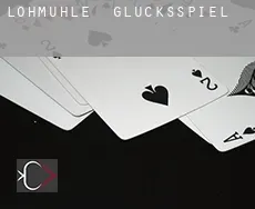Lohmühle  Glücksspiel
