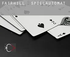 Fairhill  Spielautomat