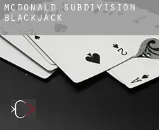 McDonald Subdivision  Blackjack